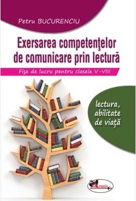 Exersarea competentelor de comunicare prin lectura - cls. V-VIII Ed. 2 - Petru Bucurenciu - Editura Aramis