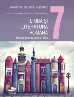 Limba si literatura romana - cls. a VII-a - Mariana Norel, Petru Bucurenciu, Mihaela Dragu - Editura Aramis