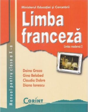 Limba franceza - Limba moderna 2 - Doina Groza, Gina Belabed, Claudia Dobre, Diana Ionescu - Editura Corint