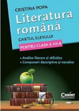 Literatura romana. Caietul elevului pentru clasa a VII-a