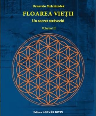 Floarea vietii - Un secret stravechi - Vol. II - Drunvalo Melchizedek - Editura Adevar Divin