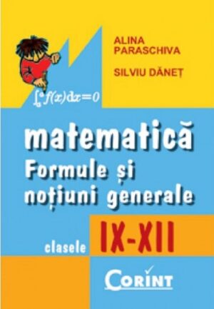 Matematica. Formule si notiuni generale (cls. IX-XII)