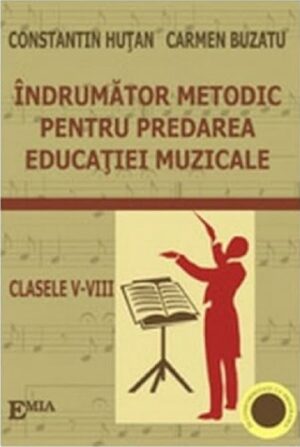 Indrumator metodic pentru predarea educatiei muzicale (cls. V-VIII)