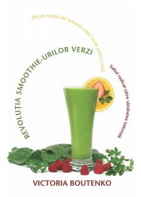 Revolutia smoothie-urilor verzi - Victoria Boutenko - Editura Adevar Divin