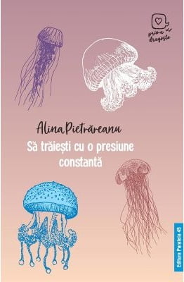 Sa traiesti cu o presiune constanta - Alina Pietraneanu - Editura Paralela 45
