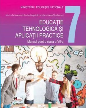 Educatie tehnologica si aplicatii practive - cls. a VII-a - Marinela Mocanu, Magda Dache, Loredana-Irena Sandulescu - Editura Aramis