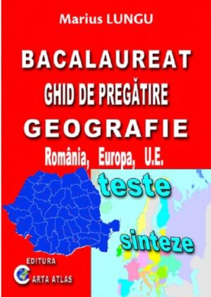 Bacalaureat. Ghid de pregatire Geografie. Romania, Europa, Ue