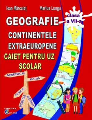 Geografie. Continentele extraeuropene. Caiet pentru uz scolar