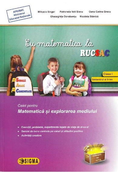 Cu matematica la rucsac - Caiet pentru matematica si explorarea mediului - Mihaela Singer, Petronela Vali Slavu - Editura Sigma