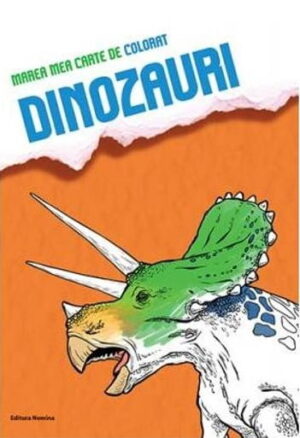 Marea mea carte de colorat - Dinozaurii - Editura Nomina