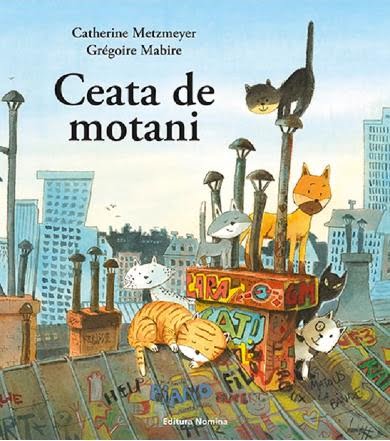 Ceata de motani - Catherine Metzmeyer, Gregoire Mabire - Editura Nomina
