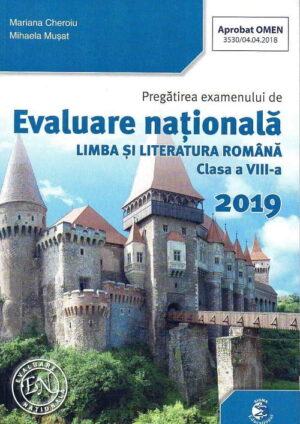 Pregatirea examenului de Evaluare Nationala. Limba si literatura romana (cls. a VIII-a)