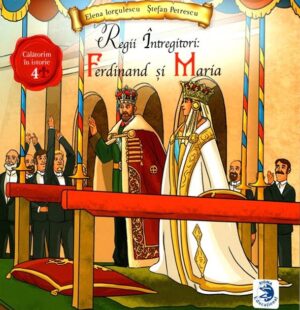 Regii Intregitori: Ferdinand si Maria