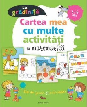Cartea mea cu multe activitati la metematica (3-6 ani) - 200 de jocuri si activitati - Editura Nomina