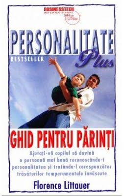 Personalitate plus - Ghid pentru parinti - Florence Littauer - Editura Businesstech