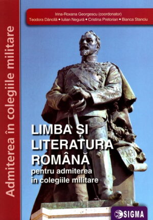 Limba si literatura romana pentru admiterea in colegiile militare
