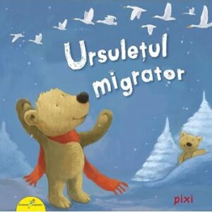 Ursuletul migrator - Editura Galaxia Copiilor