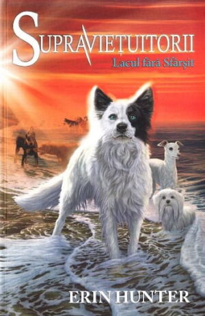 Supravietuitorii - Lacul fara sfarsit - Erin Hunter - Editura Galaxia Copiilor
