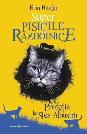 Super pisicile razboinice - Profetia lui Stea Albastra - Erin Hunter - Editura Galaxia Copiilor
