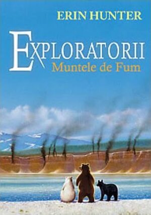 Exploratorii - Muntele de fum - Erin Hunter - Editura Galaxia Copiilor