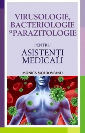 Virusologie, bacteriologie si parazitologie pentru asistenti medicali - Monica Moldoveanu - Editura ALL