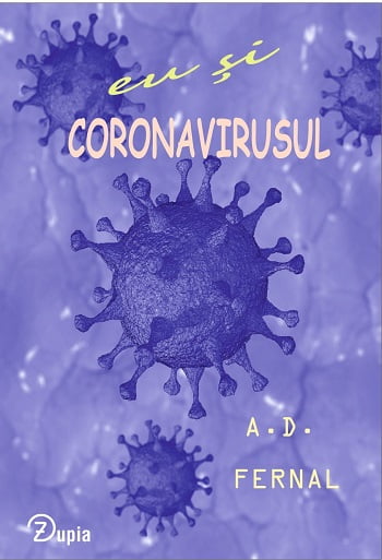 Eu si Coronavirusul - Augustin Dan Fernal - Editura Zupia