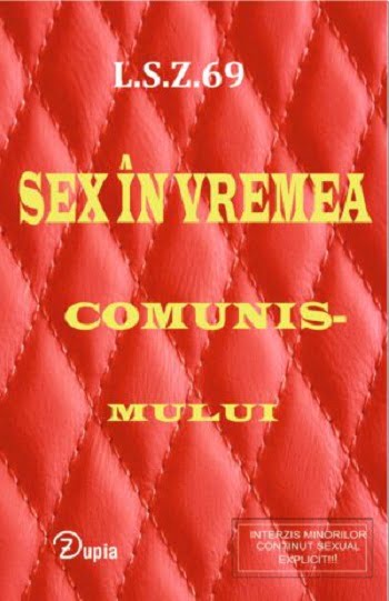 Sex in vremea comunismului - L.S.Z.69 - Editura Zupia