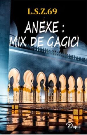 Anexe - mix de gagici - L.S.Z.69 - Editura Zupia