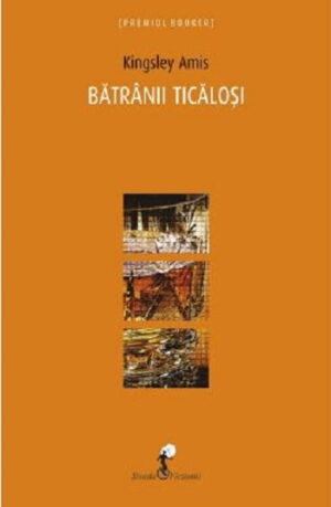 Batranii ticalosi - Kingsley Amis - Editura ALL
