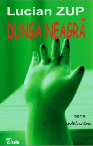 Dunga Neagra - Lucian Zup - Editura Zupia