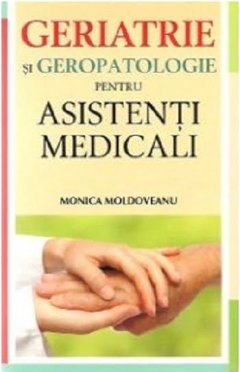 Geriatrie si geropatologie pentru asistenti medicali - Monica Moldoveanu - Editura ALL