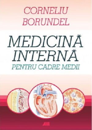 Medicina interna pentru cadre medii - Corneliu Borundel - Editura ALL