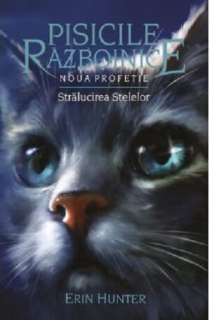 Pisicile razboinice - Stralucirea stelelor - Erin Hunter - Editura Galaxia Copiilor