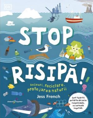 Stop risipa! - Jess French - Editura Galaxia Copiilor