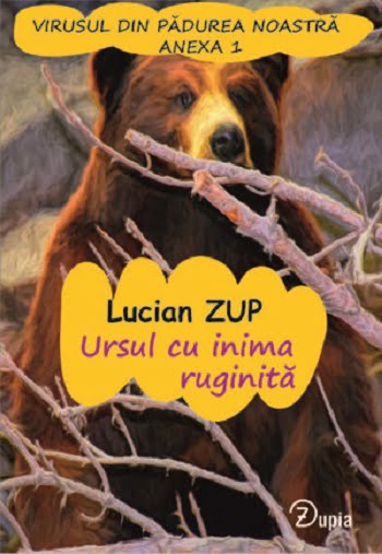 Ursul cu inima ruginita - Lucian Zup - Editura Zupia