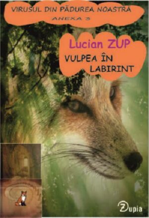Vulpea in labirint - Lucian Zup - Editura Zupia