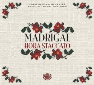 Madrigal Hora Staccato