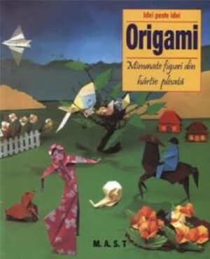 Origami,idei peste idei - Editura M.A.S.T.