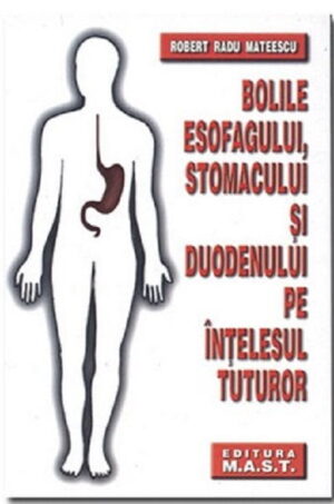 Bolile esofagului, stomacului si duodenului pe intelesul tuturor