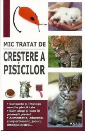 Mic tratat de cresterea pisicilor - Editura M.A.S.T.
