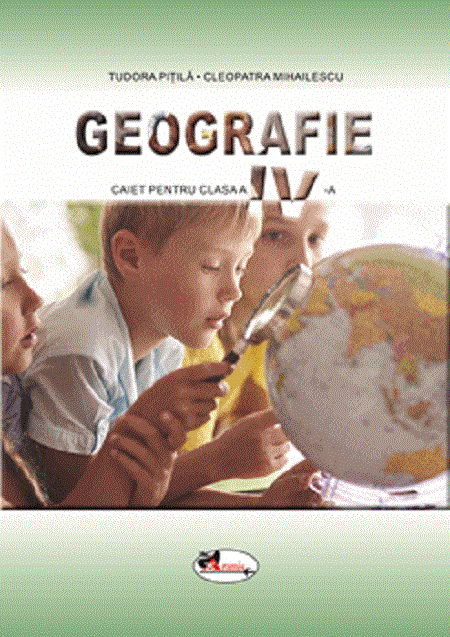 Geografie. Caiet pentru clasa a IV-a