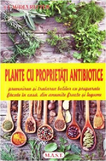 Plante cu proprietati antibiotice - Claudia Ritter - Editura M.A.S.T.