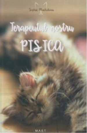 Terapeutul nostru - pisica - Sophie Macheteau - Editura M.A.S.T.