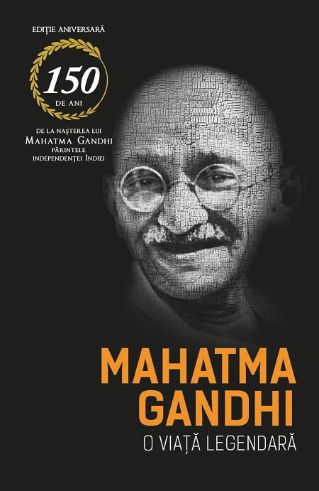 Mahatma Gandhi. O viata legendara