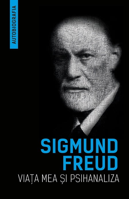 Sigmund Freud - Viata mea si psihanaliza (Autobiografia)