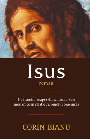 Isus roman - Noi lumini asuprea dimensiunii sale mesianice in realatia cu omul si omenirea