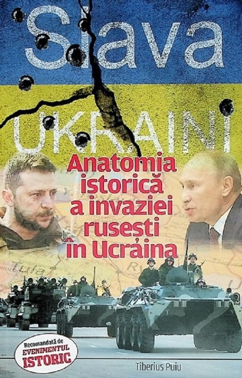 Slava Ukraini. Anatomia istorica a invaziei rusesti in Ucraina